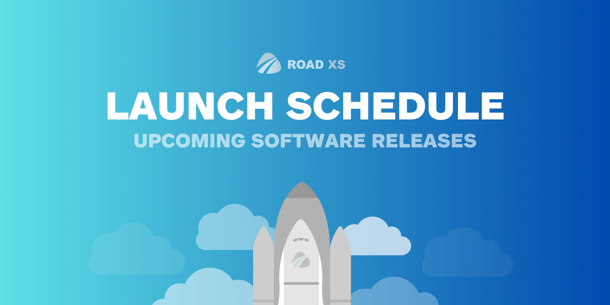Road XS Launch Schedule